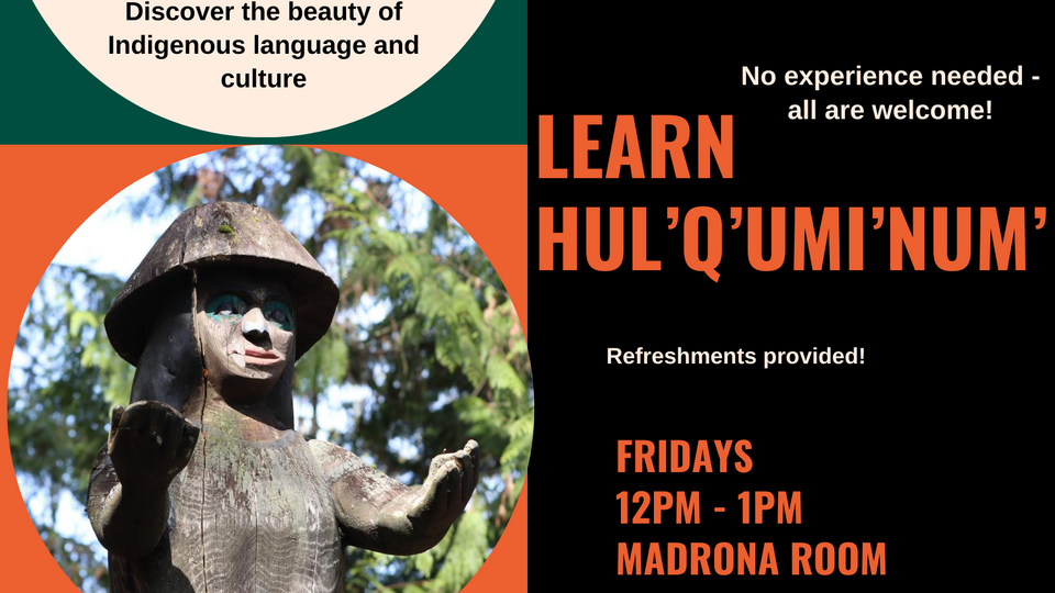 Learn and speak hul'q'umi'num: every friday, VIU Nanaimo library: Madrona room 12pm-1pm